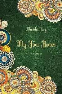My Four Homes - Roy Manisha