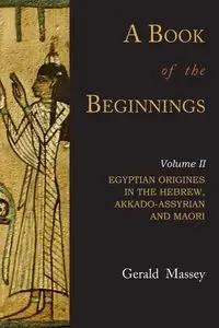 A Book of the Beginnings - Gerald Massey