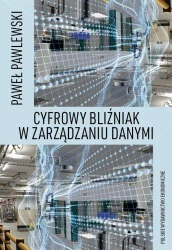 Cyfrowy bliźniak w zarządzaniu danymi - Paweł Pawlewski