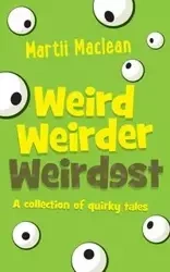 Weird Weirder Weirdest - Maclean Martii A