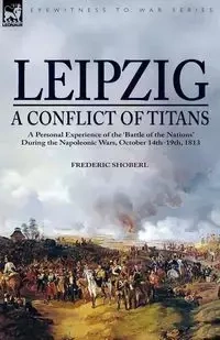 Leipzig—A Conflict of Titans - Frederic Shoberl