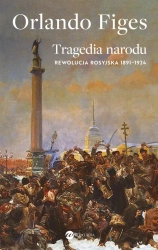 Tragedia narodu. Rewolucja rosyjska 1891-1924 - Orlando Figes, Beata Hrycak