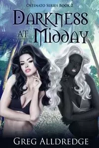 Darkness at Midday - Greg Alldredge