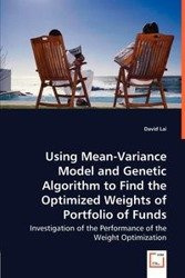 Using Mean-Variance Model and Genetic Algorithm to Find the Optimized Weights of Portfolio of Funds - Lai David