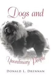 Dogs and Unordinary People - Donald L. Drennan