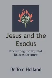 Jesus and the Exodus - Tom Holland