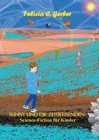 SUNNY UND DIE ZEITREISENDEN - Felicia C. Gerber