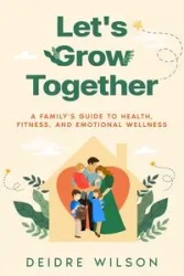 Let's Grow Together - Wilson Deidre