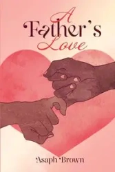 A Father's Love - Brown Asaph