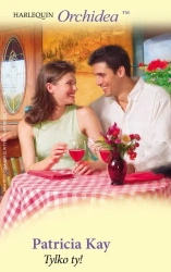 eBook Tylko ty! - Patricia Kay