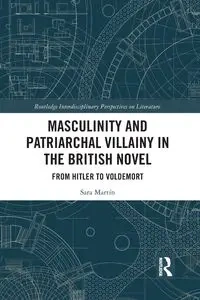 Masculinity and Patriarchal Villainy in the British Novel - Sara Martín