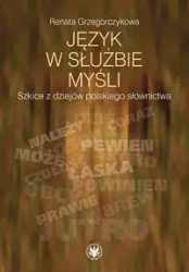Język w służbie myśli - Renata Grzegorczykowa