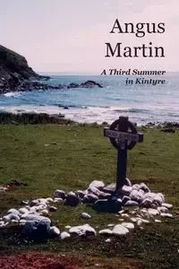 A Third Summer  in Kintyre - Martin Angus