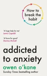 Addicted to Anxiety - Owen O'Kane