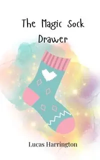 The Magic Sock Drawer - Lucas Harrington