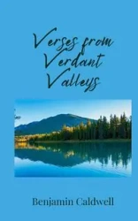 Verses from Verdant Valleys - Benjamin Caldwell