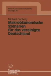 Makroökonomische Szenarien für das vereinigte Deutschland - Michael Carlberg