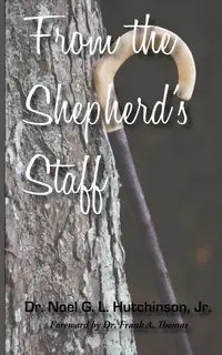 From the Shepherd's Staff - Noel G. Hutchinson L.