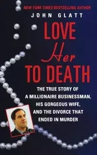 Love Her to Death - John Glatt