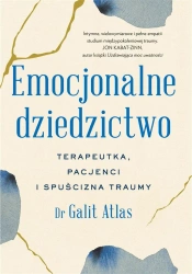 Emocjonalne dziedzictwo. Terapeutka, pacjenci... - Galit Atlas