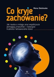 Co kryje zachowanie? - Mona Delahooke, Anna Sawicka-Chrapkowicz