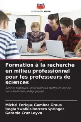 Formation à la recherche en milieu professionnel pour les professeurs de sciences - Michel Enrique Gamboa Graus