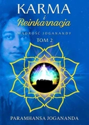Mądrość Joganandy T.2 Karma i reinkarnacja - Paramhansa Jogananda