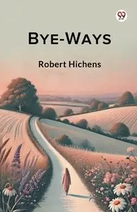 Bye-Ways - Robert Hichens