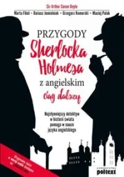 Przygody Sherlocka Holmesa z angielskim Ciąg dalszy - Arthur Doyle Conan, Marta Fihel, Dariusz Jemielniak, Grzegorz Komerski, Maciej Polak