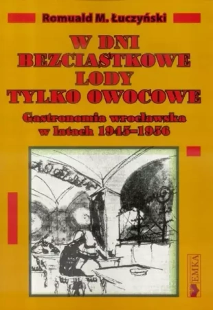 W dni bezciastkowe lody tylko owocowe - Romuald M.Łuczyński