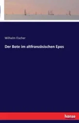 Der Bote im altfranzösischen Epos - Wilhelm Fischer
