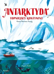 Antarktyda. Topniejący kontynent - Karen Young Romano, Angela Hsieh