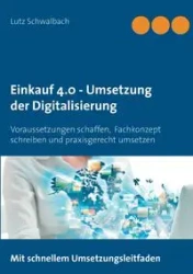 Einkauf 4.0 - Umsetzung der Digitalisierung - Schwalbach Lutz