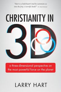 Christianity in 3D - Larry Hart
