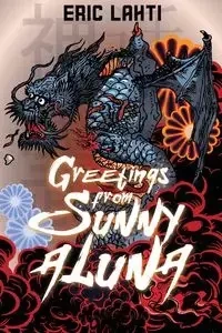 Greetings From Sunny Aluna - Eric Lahti
