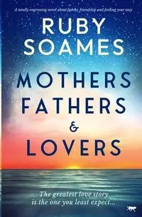 Mothers, Fathers and Lovers - Ruby Soames