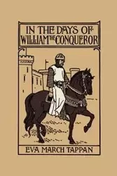 In the Days of William the Conqueror (Yesterday's Classics) - Eva Tappan March