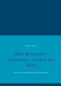 Welt-Revolution - Sozialismus - Freiheit und Recht - Roman Caspar