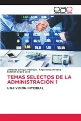 TEMAS SELECTOS DE LA ADMINISTRACIÓN 1 - Armando Enrique Pacheco