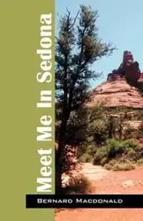 Meet Me In Sedona - Bernard Macdonald