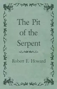 The Pit of the Serpent - Howard Robert E.