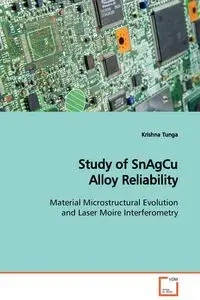 Study of SnAgCu Alloy Reliability - Krishna Tunga