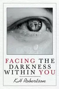 Facing the Darkness Within You - Robertson KH