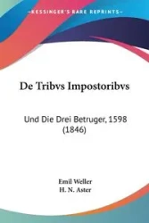 De Tribvs Impostoribvs - Emil Weller