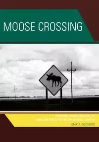Moose Crossing - Max J. Skidmore