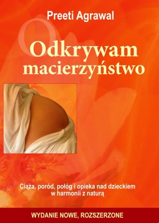 Odkrywam macierzyństwo. Ciąża, poród, połóg... - Preeti Agrawal
