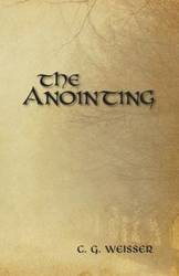 The Anointing - Weisser C. G.