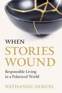When Stories Wound - Samuel Nathaniel