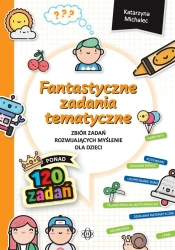 Fantastyczne zadania tematyczne. Zbiór zadań - Katarzyna Michalec