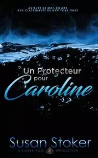 Un Protecteur Pour Caroline - Susan Stoker